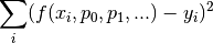 \sum_i (f(x_i, p_0, p_1, ...) - y_i)^2