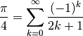\frac\pi4=\sum_{k=0}^{\infty}\frac{(-1)^k}{2k+1}