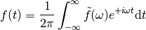 f(t) = \frac1{2\pi}\int_{-\infty}^\infty \tilde f(\omega)e^{+i\omega t}\mathrm dt