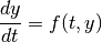\frac{dy}{dt} = f(t,y)